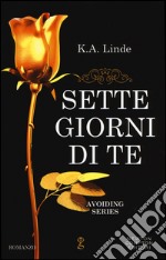 Sette giorni di te. Avoiding series libro