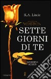 Sette giorni di te. Avoiding series libro di Linde K. A.