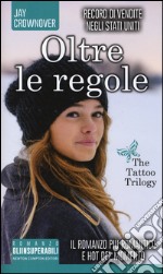 Oltre le regole. The tattoo trilogy libro