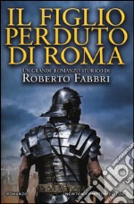 Il figlio perduto di Roma libro