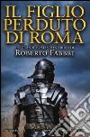 Il figlio perduto di Roma libro