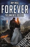 Solamente io e te. Forever. The Ivy series libro di Engel Amy