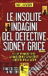 Le insolite indagini del detective Sidney Grice: I delitti di Mangle Street-La maledizione di casa Foskett-Il mistero di villa Saturn libro di Kasasian M.R.C.