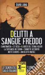 Delitti a sangue freddo: L'anatomista-27 ossa-Il gioco del serial killer-La sostanza dei sogni-Stanotte ucciderò-Notte di neve-Un delitto inutile libro