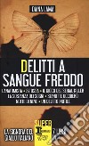 Delitti a sangue freddo: L'anatomista-27 ossa-Il gioco del serial killer-La sostanza dei sogni-Stanotte ucciderò-Notte di neve-Un delitto inutile libro