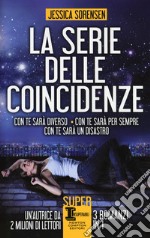 La serie delle coincidenze: Con te sarà diverso-Con te sarà per sempre-Con te sarà un disastro libro