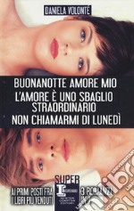 Buonanotte amore mio-L'amore è uno sbaglio straordinario-Non chiamarmi di lunedì libro