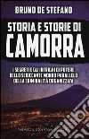 Storia e storie di Camorra. I segreti e gli intrighi di potere dello scioccante mondo parallelo della criminalità organizzata libro