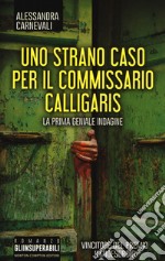 Uno strano caso per il commissario Calligaris libro