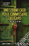 Uno strano caso per il commissario Calligaris libro