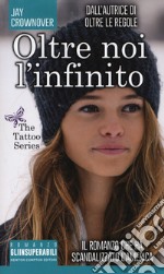 Oltre noi l'infinito. The tattoo series libro