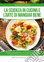 La scienza in cucina e l'arte di mangiare bene libro