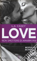 Non smettere di amarmi mai. Love libro