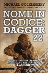 Nome in codice Dagger 22. La vera storia di un marine americano nell'inferno dell'Afghanistan libro