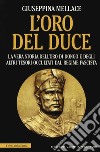 L'oro del duce. La vera storia dell'oro di Dongo e degli altri tesori occultati dal regime fascista libro