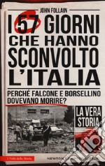 I 57 giorni che hanno sconvolto l'Italia. Perché Falcone e Borsellino dovevano morire? libro