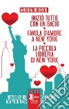 Iniziò tutto con un bacio-Favola d'amore a New York-La piccola libreria di New York libro di Dickinson Miranda