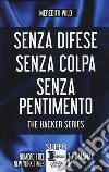 The hacker series: Senza difese-Senza colpa-Senza pentimento libro