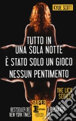 The Lick series: Tutto in una sola notte-È stato solo un gioco-Nessun pentimento libro