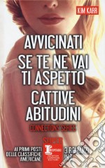 Connections series: Avvicinati-Se te ne vai ti aspetto-Cattive abitudini libro