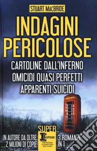 Indagini pericolose: Cartoline dall'inferno-Omicidi quasi perfetti-Apparenti suicidi libro