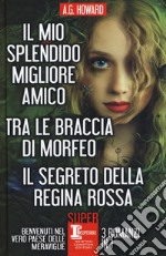 Il mio splendido migliore amico-Tra le braccia di Morfeo-Il segreto della regina rossa libro