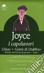 I capolavori: Ulisse-Gente di Dublino-Ritratto dell'artista da giovane-Poesie. Ediz. integrale