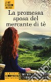 La promessa sposa del mercante di tè libro