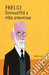 Sessualità e vita amorosa. Ediz. integrale libro