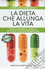 La dieta che allunga la vita. Come scegliere gli alimenti più ricchi di proprietà benefiche libro