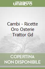 Cambi - Ricette Oro Osterie Trattor Gd libro