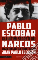 Pablo Escobar. Gli ultimi segreti dei narcos raccontati da suo figlio libro