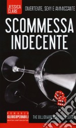 Scommessa indecente. The Billionaire Boys Club series libro