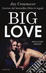 Big love. Welcome series libro