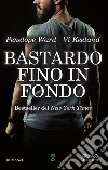 Bastardo fino in fondo libro