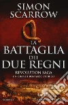 La battaglia dei due regni. Revolution saga libro
