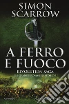 A ferro e fuoco. Revolution saga libro