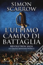 L'ultimo campo di battaglia. Revolution saga. Vol. 4 libro