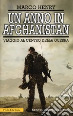 Un anno in Afghanistan. Viaggio al centro della guerra libro