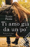 Ti amo già da un po' libro