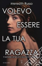 Volevo essere la tua ragazza  libro