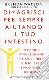 Dimagrisci per sempre aiutando il tuo intestino libro