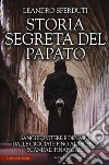 Storia segreta del papato. Sangue, potere e denaro: dalle crociate fino ai recenti scandali finanziari libro di Sperduti Leandro