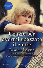 Grazie per avermi spezzato il cuore. Redemption series libro