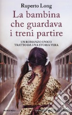 La bambina che guardava i treni partire libro