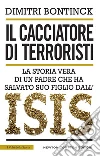 Il cacciatore di terroristi. La storia vera di un padre che ha salvato suo figlio dall'Isis libro