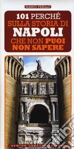 101 perché sulla storia di Napoli che non puoi non sapere libro