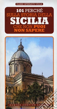 101 perché sulla storia della Sicilia che non puoi non sapere libro