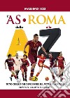 L'AS Roma dalla A alla Z libro di Izzi Massimo