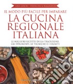 Il modo più facile per imparare la cucina regionale italiana. Ediz. illustrata